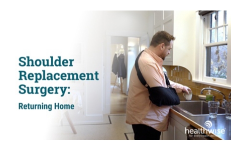 Shoulder Replacement Surgery: Returning Home