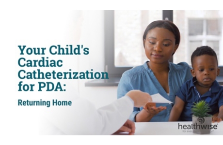 Your Child's Cardiac Catheterization for PDA: Returning Home