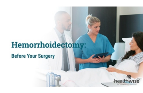 Hemorrhoidectomy: Before Your Surgery